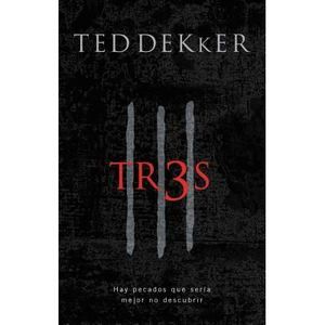 Tr3s: Hay pecados que sería mejor no descubrir = Thr3e -- Ted Dekker